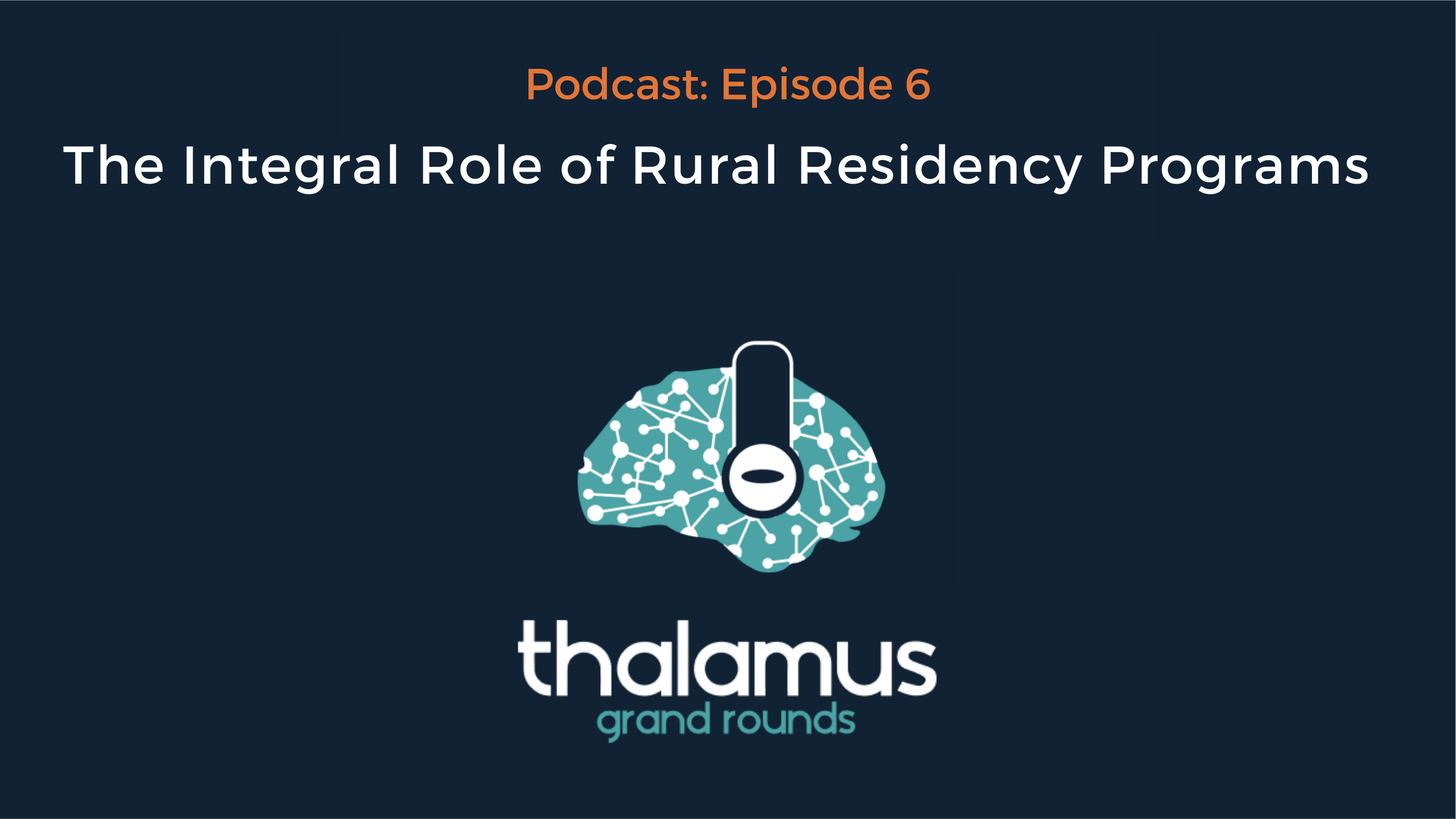 Podcast Episode 6: The Integral Role of Rural Residency Programs