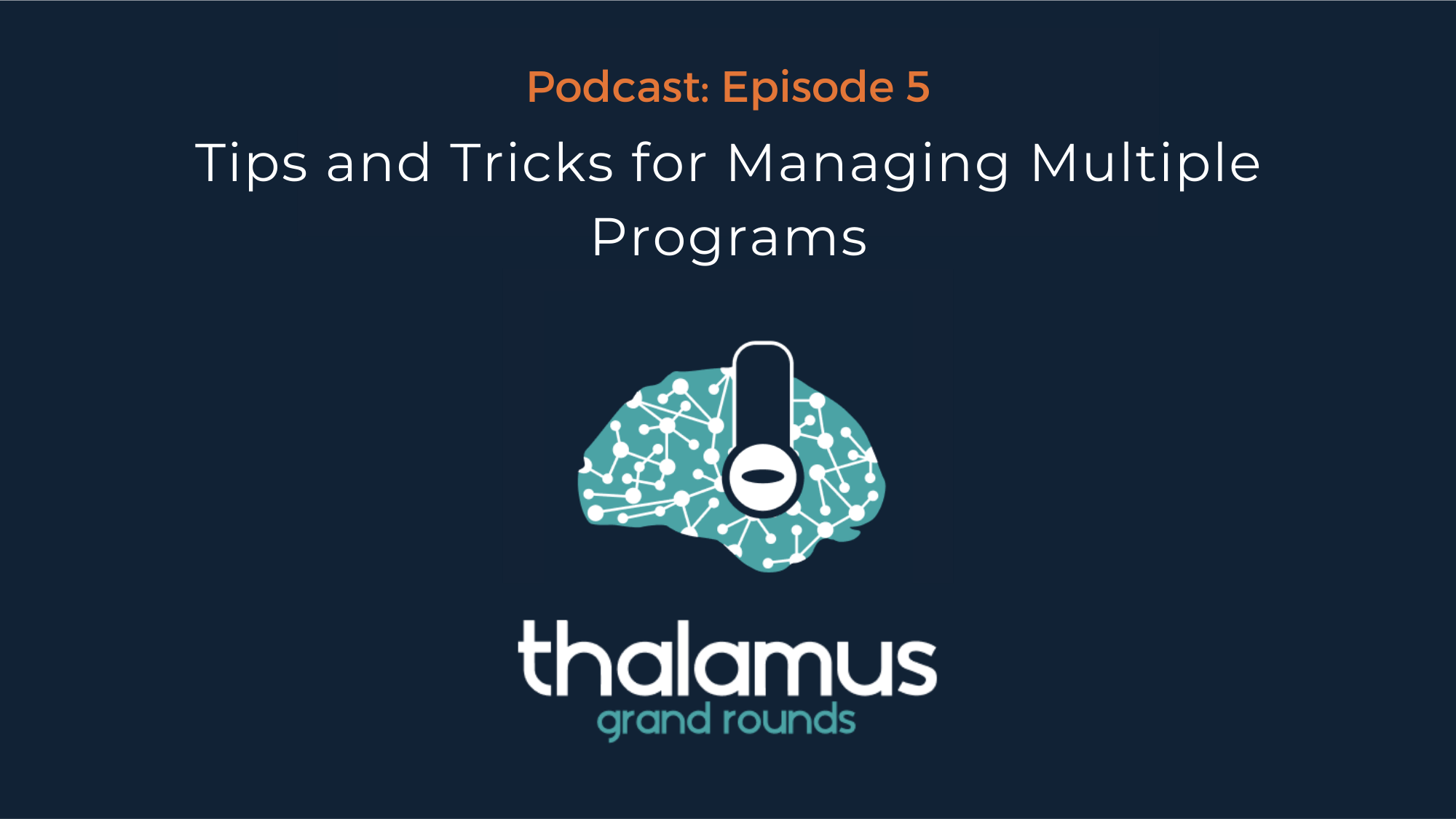 Podcast Episode 5: Tips and Tricks for Managing Multiple Programs