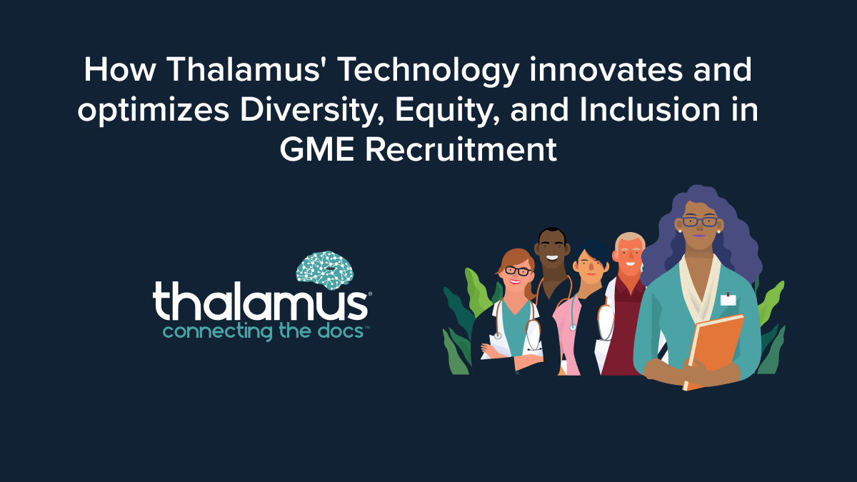 How Thalamus' Technology innovates and optimizes Diversity, Equity, and Inclusion in GME Recruitment.