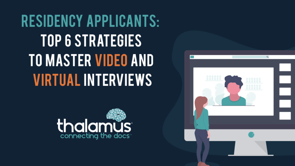 Residency Applicants: Top 6 strategies to master video and virtual interviews.