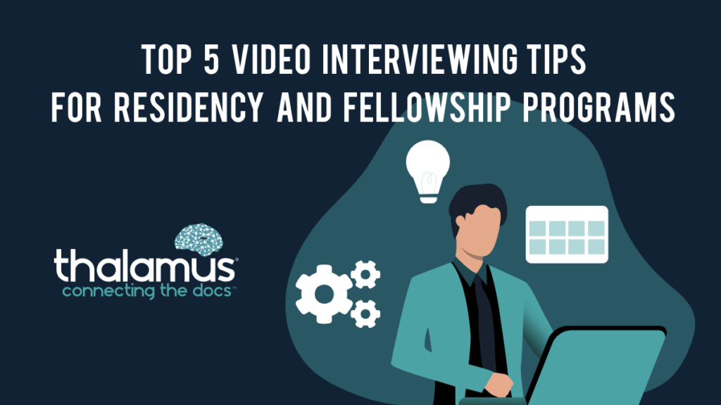 Top 5 Video Interviewing Tips for Residency and Fellowship Programs