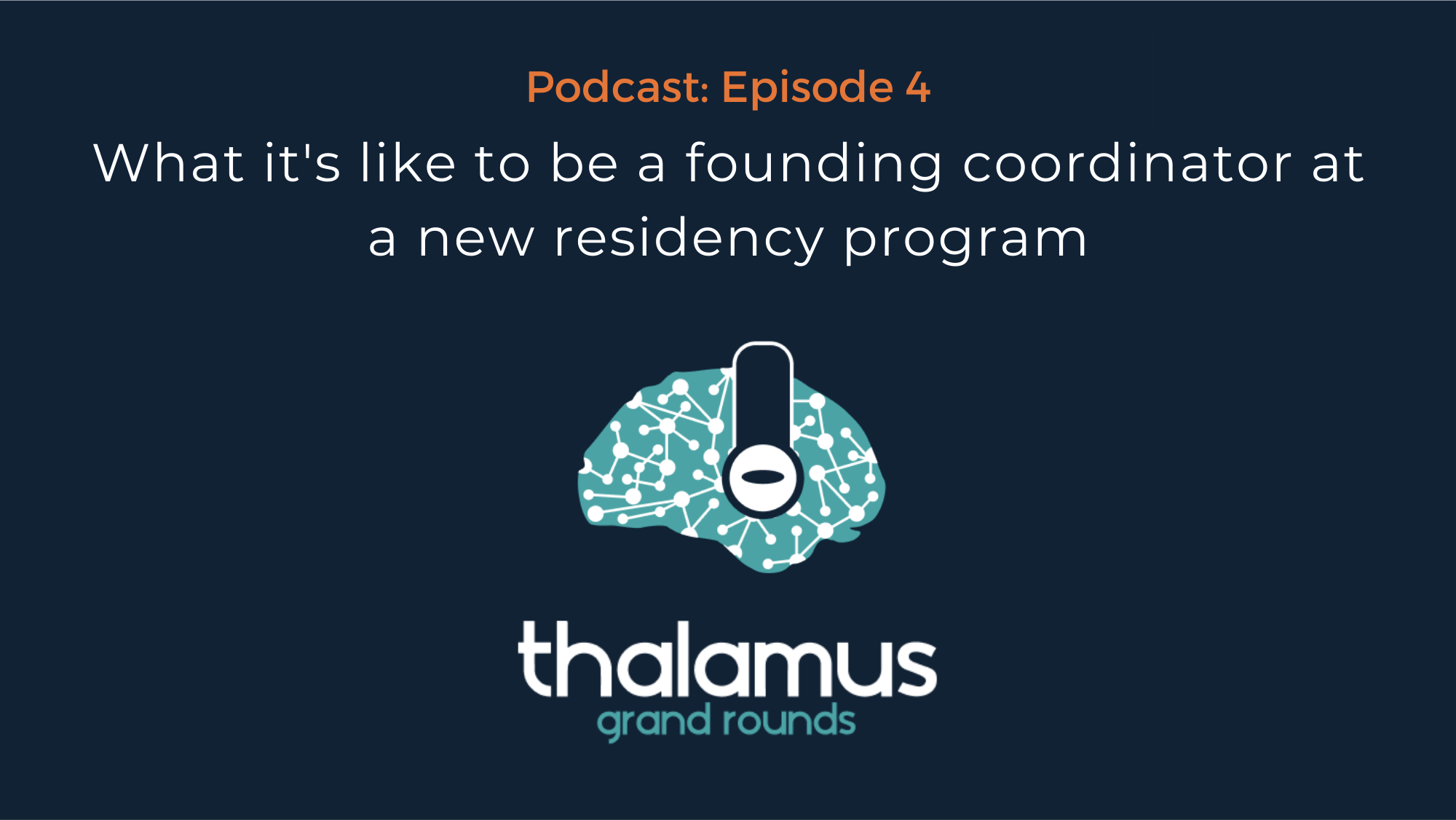 Podcast Episode 4: Building a New Residency Program, Insights from a Founding Coordinator